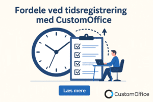 Fordele ved tidsregistrering med CustomOffice