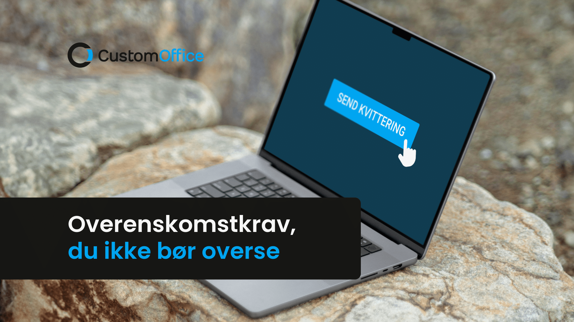 Bærbar computer med knappen “Send kvittering” og teksten “Overenskomstkrav, du ikke bør overse”.